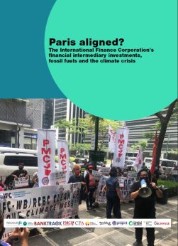 Report Cover: Paris aligned? The International Finance Corporation’s financial intermediary investments, fossil fuels and the climate crisis